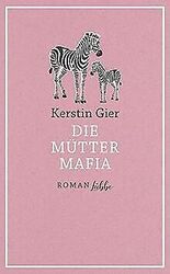 Die Mütter-Mafia: Roman. von Gier, Kerstin | Buch | Zustand akzeptabelGeld sparen & nachhaltig shoppen!