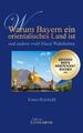 Warum Bayern ein orientalisches Land ist und andere weiß-blaue Wahrheiten | 2020