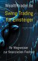 Swing Trading für Einsteiger Ihr Wegweiser zur finanziellen Freiheit de Buch