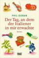 Der Tag, an dem der Italiener in mir erwachte: Roman (Allgemeine Reihe.  1337740