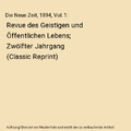 Die Neue Zeit, 1894, Vol. 1: Revue des Geistigen und Öffentlichen Lebens; Zwöl