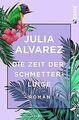 Die Zeit der Schmetterlinge: Roman von Alvarez, Julia | Buch | Zustand sehr gut