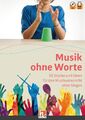 Musik ohne Worte. 50 Stücke und Ideen für den Musikunterricht ohne Singen | Buch