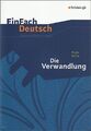 EinFach Deutsch Unterrichtsmodelle. Franz Kafka: Die Verwandlung: Gymnasiale Obe