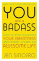 You Are a Badass: How to Stop Doubting Your Greatness and Start Living an