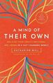 A Mind of their Own: Building Your ..., Hill, Katharine