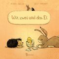 Wir zwei und das Ei (Pappbilderbuch) Michael Engler