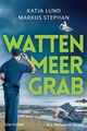 Wattenmeergrab | Ein Pellworm-Krimi | Katja Lund (u. a.) | Taschenbuch | 352 S.