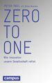 Zero to One | Peter Thiel (u. a.) | Wie Innovation unsere Gesellschaft rettet