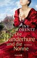 Die Wanderhure und die Nonne: Roman Roman Lorentz, Iny: