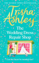 The Wedding Dress Repair Shop: The Brand New, Uplifting and Heart-Warming