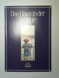 Das Haus in der Sonne [dieses Buch ist e. Zusammenstellung von Texten u. Bildern