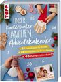 Unser kunterbunter Familien-Adventskalender. Der erste Adventskalender für die g