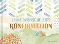 Irmtraut Fröse-Schreer | Liebe Wünsche zur Konfirmation | Buch | Deutsch (2020)