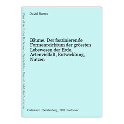 Bäume. Der faszinierende Formenreichtum der grössten Lebewesen der Erde. Artenvi