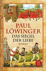 Das Siegel der Liebe : Roman. Paul Löwinger / Fischer ; 16159 Löwinger, Paul (Ve