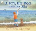 A Boy, His Dog and the Sea | Anthony Browne | Taschenbuch | 32 S. | Englisch | 2