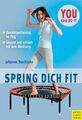 Spring dich fit: Gesund und schlank mit dem Minitramp (You can do it) Roschinsky