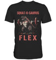 Squat-O-Saurus Flex Pumper T-Rex T-Shirt - Dinosaurier Gym Kraftsport Sprüche