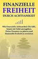 Finanzielle Freiheit durch Achtsamkeit: Wie finanzi... | Buch | Zustand sehr gut