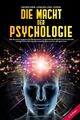 Die Macht der Psychologie: Menschen lenken und lesen: W... von Kronbach, William