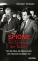 Heribert Schwan / Spione im Zentrum der Macht