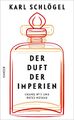 Der Duft der Imperien | Chanel No 5 und Rotes Moskau | Karl Schlögel | Deutsch