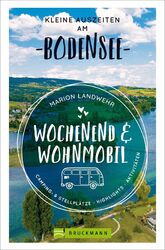 Wochenend und Wohnmobil - Kleine Auszeiten am Bodensee | Marion Landwehr | Tasch