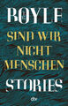 Sind wir nicht Menschen|T. C. Boyle|Broschiertes Buch|Deutsch