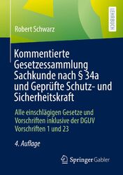 Kommentierte Gesetzessammlung Sachkunde nach §34a und Geprüfte Schutz- und...