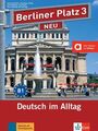 Berliner Platz 3 NEU: Deutsch im Alltag. Lehr- und Arbeitsbuch mit Audios und Vi