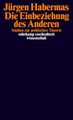 Die Einbeziehung des Anderen Studien zur politischen Theorie Jürgen Habermas