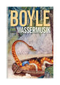 Wassermusik von T. C. Boyle