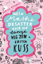 Mein Mathe-Desaster oder Der lange Weg zum ersten Kuss von Rylance, Ulrike