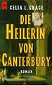 Die Heilerin von Canterbury. von Celia L. Grace | Buch | Zustand gut