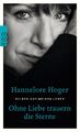 Ohne Liebe trauern die Sterne | Bilder aus meinem Leben | Hannelore Hoger | Buch