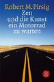 Zen und die Kunst, ein Motorrad zu warten