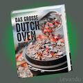 DAS GROSSE DUTCH OVEN BUCH | CARSTEN BOTHE | Kochen und Grillen im Freien - NEU