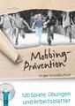 Mobbing-Prävention in der Grundschule | 120 Spiele, Übungen und Arbeitsblätter |