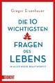 Gregor Eisenhauer / Die zehn wichtigsten Fragen des Lebens in aller Kürze be ...