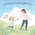 Love You From Right Here: Ein Aufbewahrungsbuch für Kinder in der Pflege