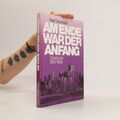 Am Ende war der Anfang  |  Karl Ordelheide