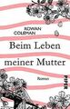 Beim Leben meiner Mutter: Roman von Coleman, Rowan | Buch | Zustand sehr gut