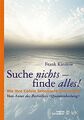 Suche nichts - finde alles!: Wie Ihre tiefste Seh... | Buch | Zustand akzeptabel