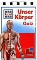 WAS IST WAS Quiz Unser Körper. 120 Fragen und Antworten!... | Buch | Zustand gut