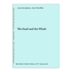 The Snail and the Whale Donaldson, Julia und Axel Scheffler: