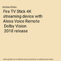 Fire TV Stick 4K streaming device with Alexa Voice Remote | Dolby Vision | 2018 