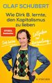 Wie Dirk B. lernte, den Kapitalismus zu lieben | Olaf Schubert (u. a.) | Buch