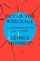 Out of the Wreckage: A New Politics for an Age of C by George Monbiot 1786632888