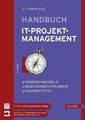 Handbuch IT-Projektmanagement: Vorgehensmodelle, Managementinstrumente, Good Pra